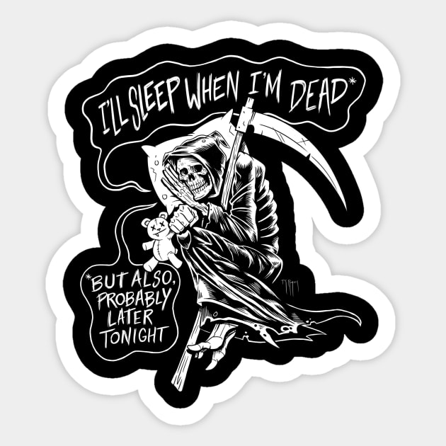 I'll Sleep When I'm Dead Sticker by junkfed